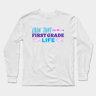 Livin' That First Grade Life Long Sleeve T-Shirt